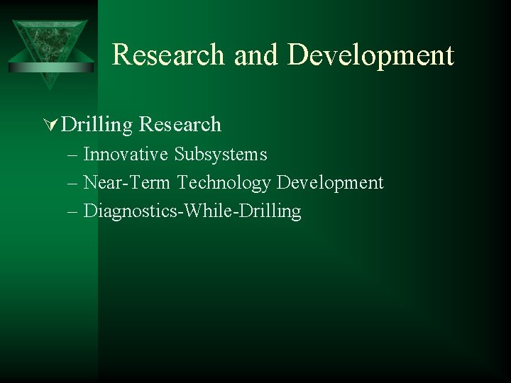 Research and Development Ú Drilling Research – Innovative Subsystems – Near-Term Technology Development –