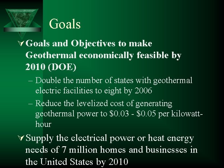 Goals Ú Goals and Objectives to make Geothermal economically feasible by 2010 (DOE) –