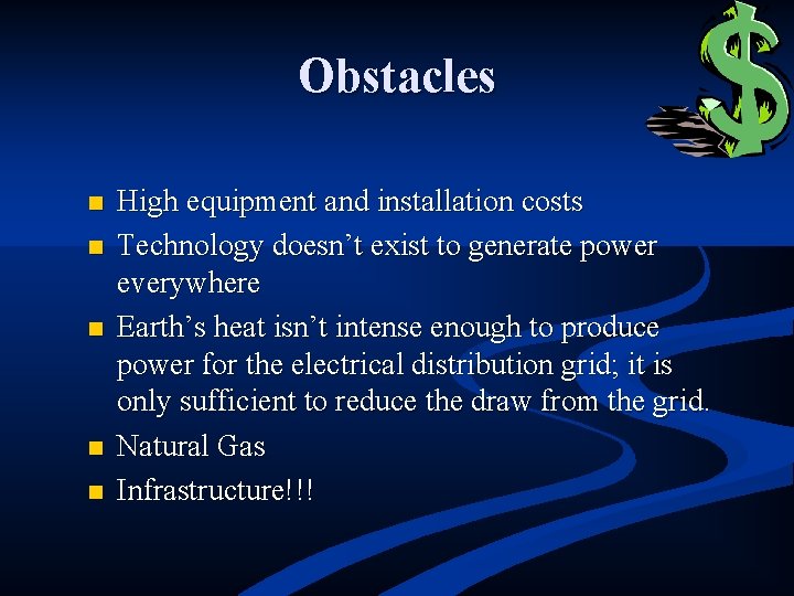 Obstacles n n n High equipment and installation costs Technology doesn’t exist to generate
