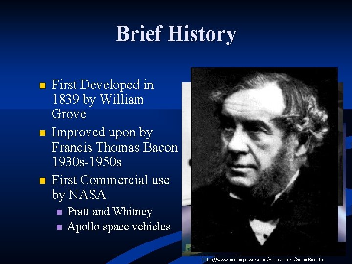 Brief History n n n First Developed in 1839 by William Grove Improved upon