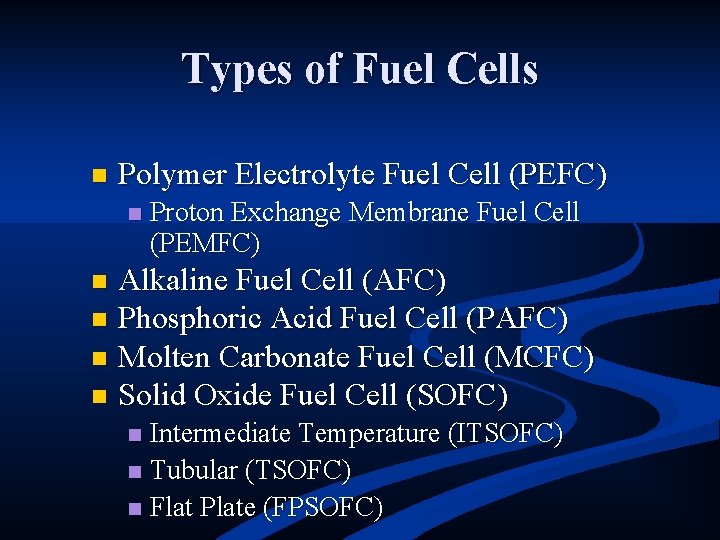 Types of Fuel Cells n Polymer Electrolyte Fuel Cell (PEFC) n Proton Exchange Membrane