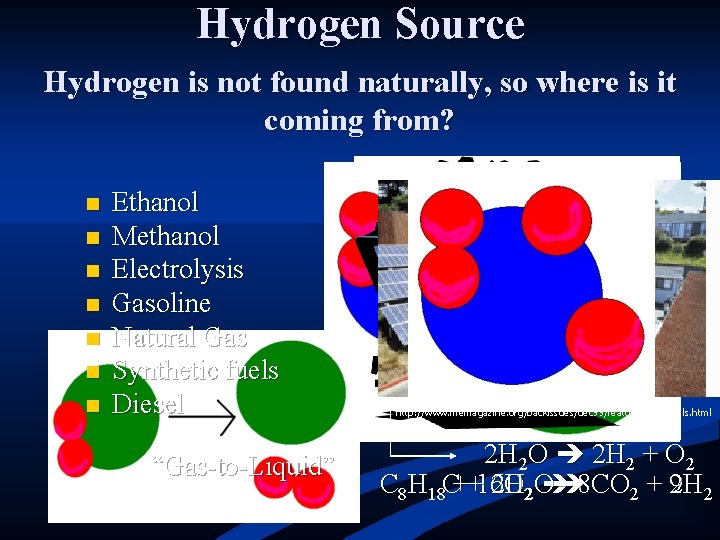 Hydrogen Source Hydrogen is not found naturally, so where is it coming from? n