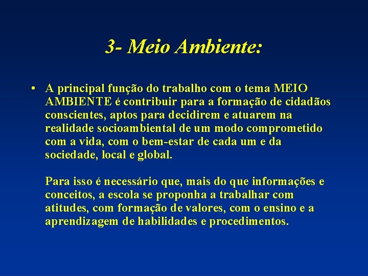 3 - Meio Ambiente: • A principal função do trabalho com o tema MEIO