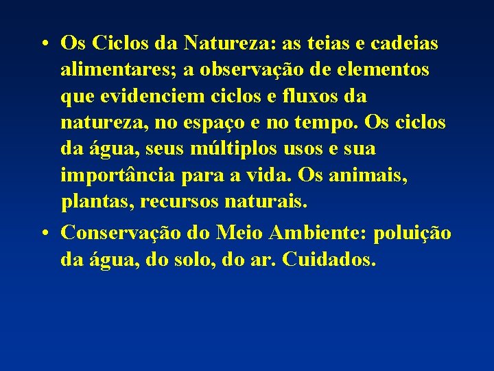  • Os Ciclos da Natureza: as teias e cadeias alimentares; a observação de