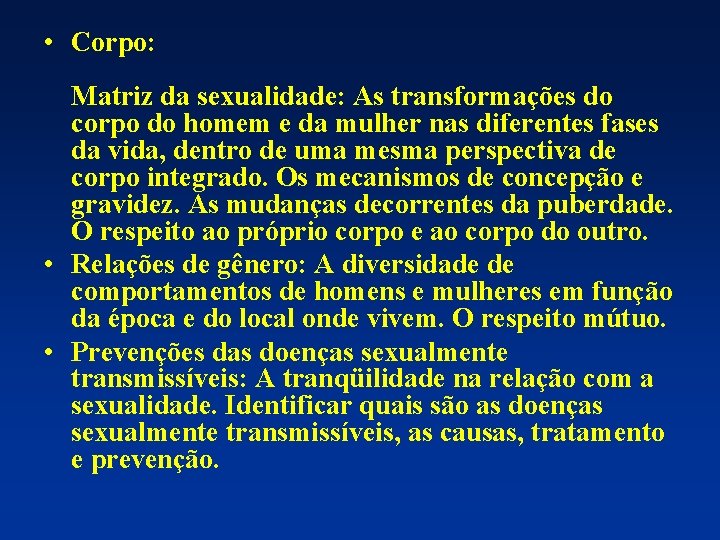  • Corpo: Matriz da sexualidade: As transformações do corpo do homem e da