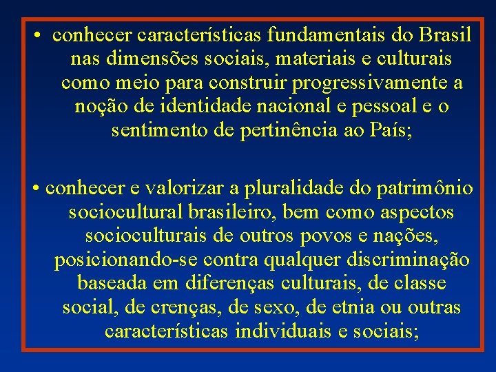  • conhecer características fundamentais do Brasil nas dimensões sociais, materiais e culturais como