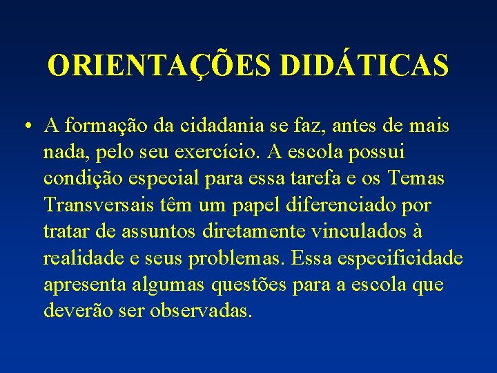 ORIENTAÇÕES DIDÁTICAS • A formação da cidadania se faz, antes de mais nada, pelo