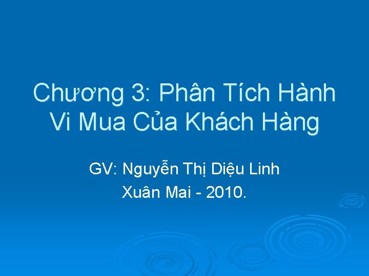 Chương 3: Phân Tích Hành Vi Mua Của Khách Hàng GV: Nguyễn Thị Diệu