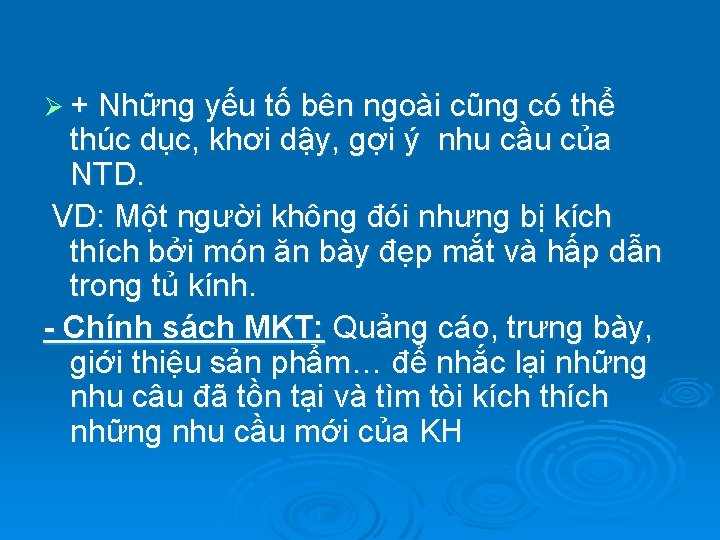 Ø + Những yếu tố bên ngoài cũng có thể thúc dục, khơi dậy,