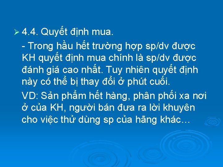 Ø 4. 4. Quyết định mua. - Trong hầu hết trường hợp sp/dv được