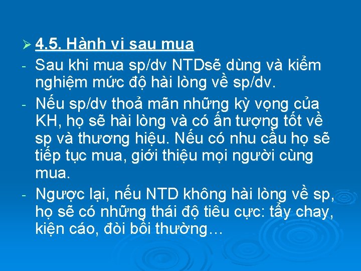 Ø 4. 5. Hành vi sau mua Sau khi mua sp/dv NTDsẽ dùng và