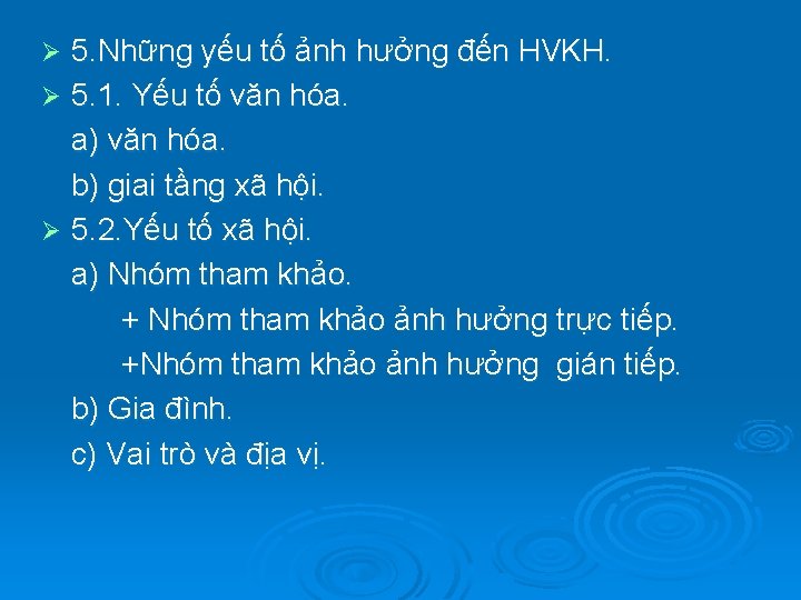 5. Những yếu tố ảnh hưởng đến HVKH. Ø 5. 1. Yếu tố văn