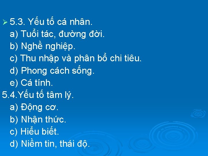 Ø 5. 3. Yếu tố cá nhân. a) Tuổi tác, đường đời. b) Nghề