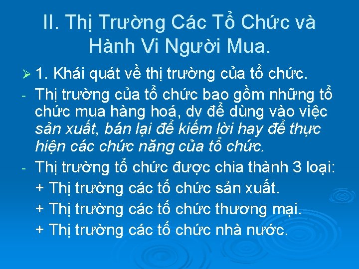 II. Thị Trường Các Tổ Chức và Hành Vi Người Mua. Ø 1. Khái