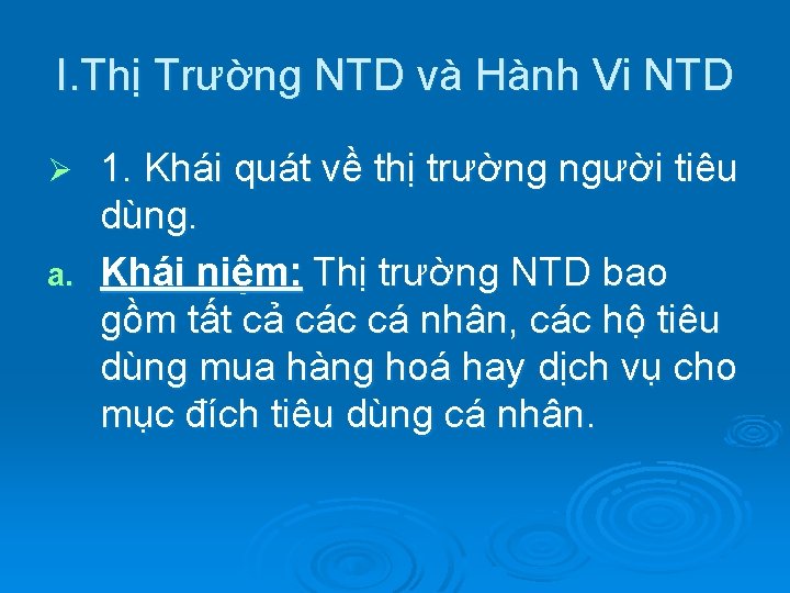 I. Thị Trường NTD và Hành Vi NTD 1. Khái quát về thị trường