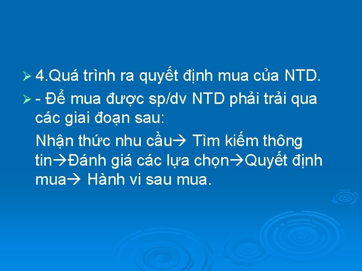 Ø 4. Quá trình ra quyết định mua của NTD. Ø - Để mua