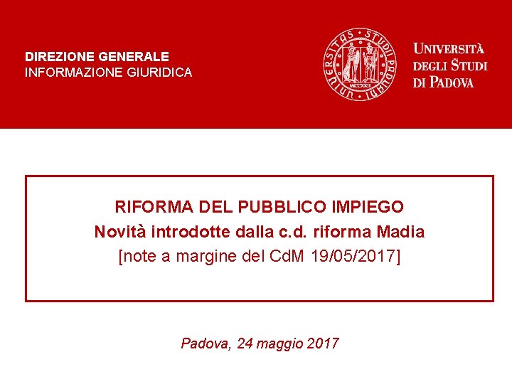 DIREZIONE GENERALE INFORMAZIONE GIURIDICA RIFORMA DEL PUBBLICO IMPIEGO Novità introdotte dalla c. d. riforma