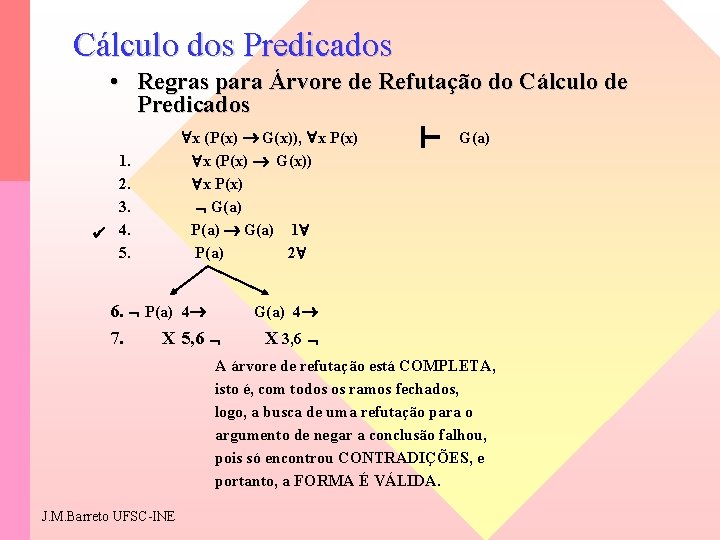 Cálculo dos Predicados • Regras para Árvore de Refutação do Cálculo de Predicados 1.