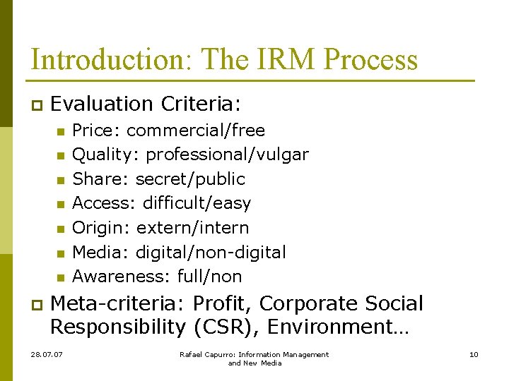 Introduction: The IRM Process p Evaluation Criteria: n n n n p Price: commercial/free