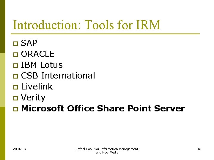 Introduction: Tools for IRM SAP p ORACLE p IBM Lotus p CSB International p