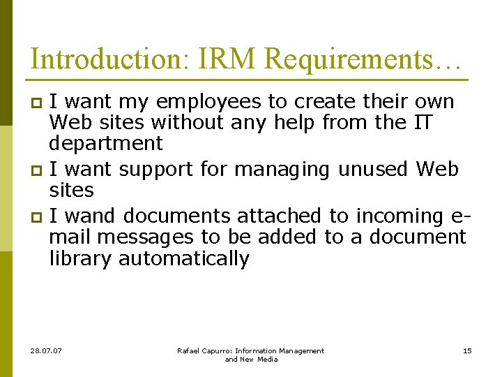 Introduction: IRM Requirements… I want my employees to create their own Web sites without