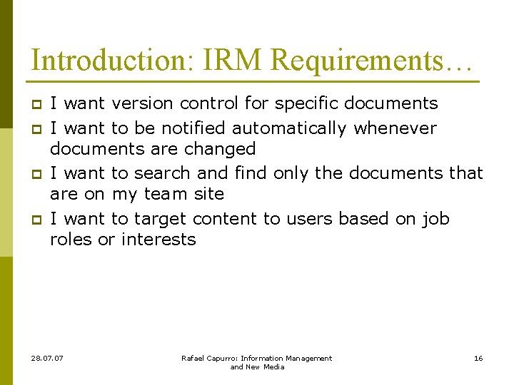 Introduction: IRM Requirements… p p I want version control for specific documents I want