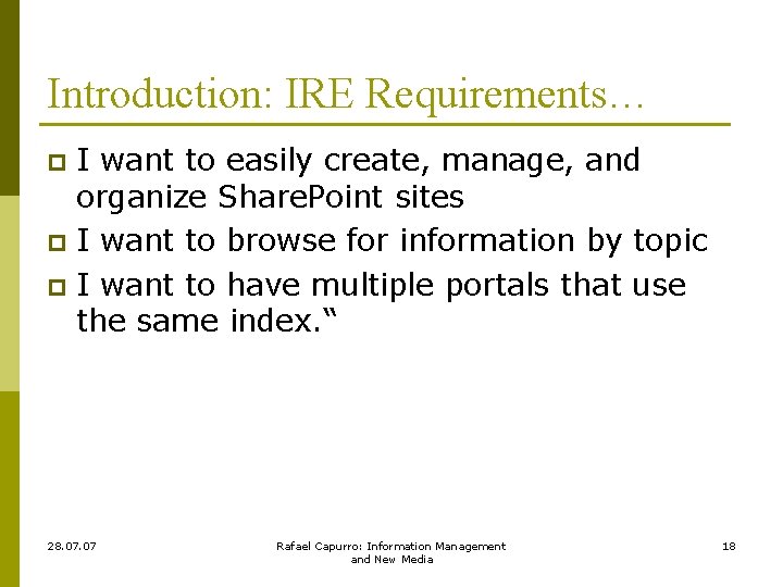 Introduction: IRE Requirements… I want to easily create, manage, and organize Share. Point sites