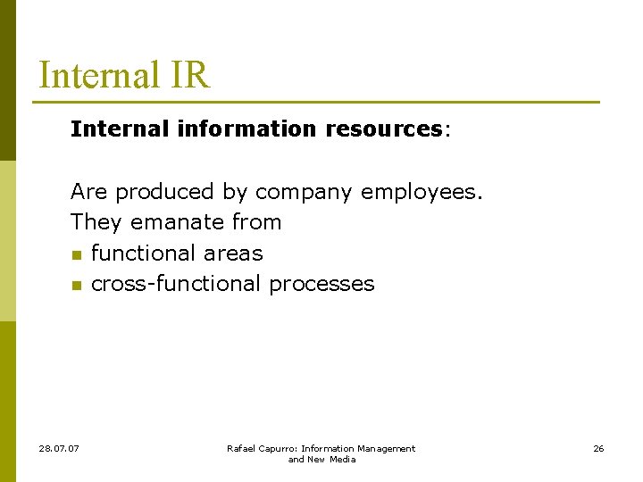 Internal IR Internal information resources: Are produced by company employees. They emanate from n