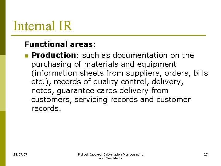 Internal IR Functional areas: n Production: such as documentation on the purchasing of materials