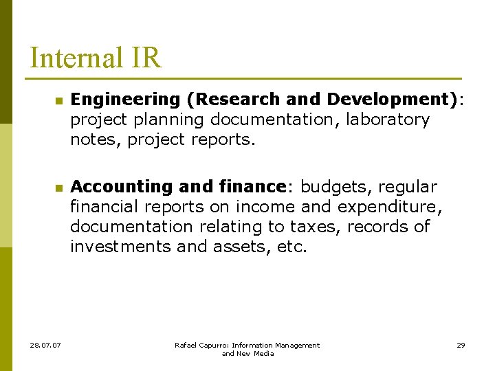Internal IR n Engineering (Research and Development): project planning documentation, laboratory notes, project reports.