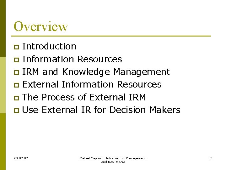 Overview Introduction p Information Resources p IRM and Knowledge Management p External Information Resources