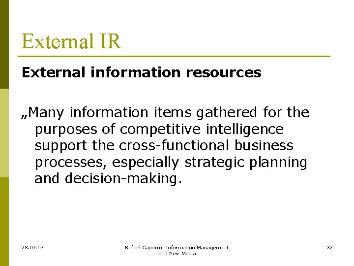 External IR External information resources „Many information items gathered for the purposes of competitive