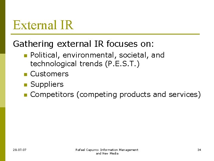 External IR Gathering external IR focuses on: n n 28. 07 Political, environmental, societal,