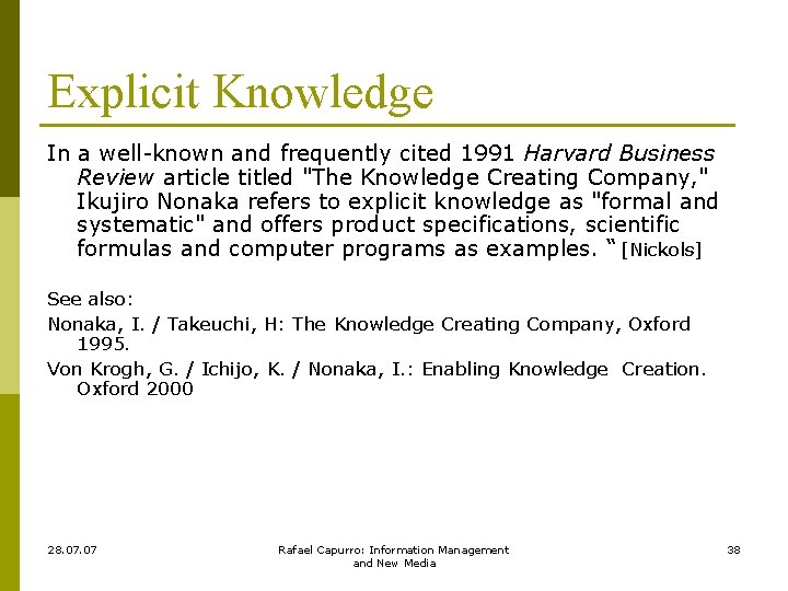 Explicit Knowledge In a well-known and frequently cited 1991 Harvard Business Review article titled