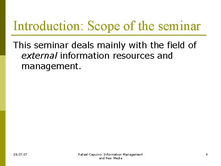 Introduction: Scope of the seminar This seminar deals mainly with the field of external
