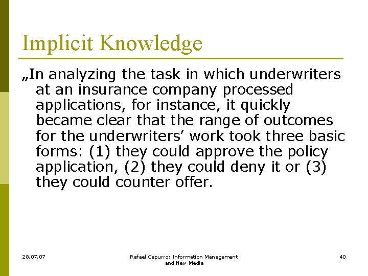 Implicit Knowledge „In analyzing the task in which underwriters at an insurance company processed