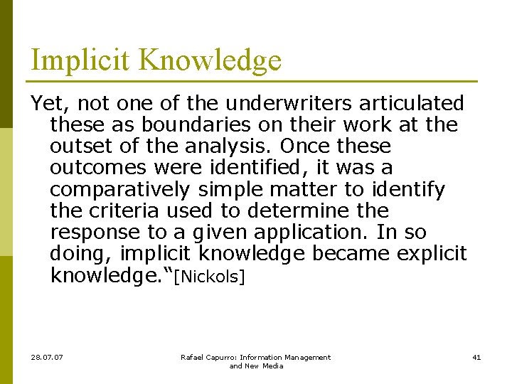Implicit Knowledge Yet, not one of the underwriters articulated these as boundaries on their