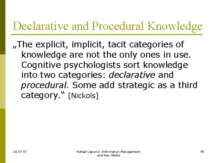 Declarative and Procedural Knowledge „The explicit, implicit, tacit categories of knowledge are not the