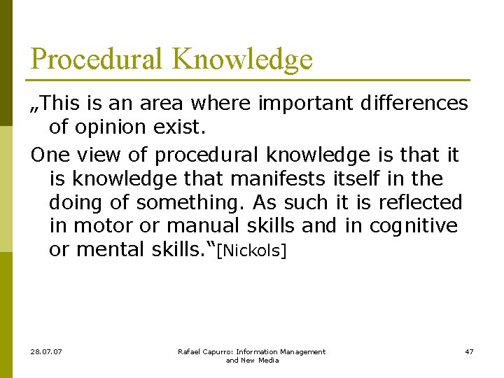 Procedural Knowledge „This is an area where important differences of opinion exist. One view