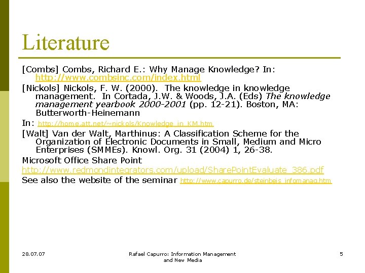 Literature [Combs] Combs, Richard E. : Why Manage Knowledge? In: http: //www. combsinc. com/index.