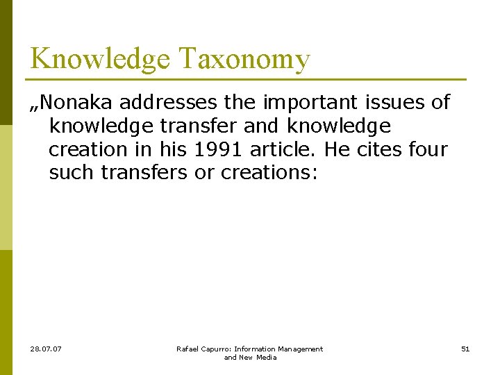 Knowledge Taxonomy „Nonaka addresses the important issues of knowledge transfer and knowledge creation in