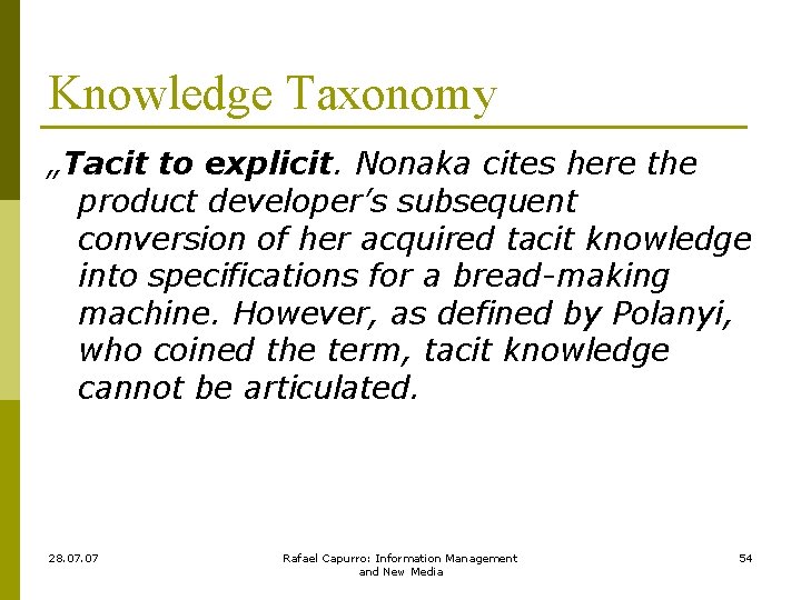 Knowledge Taxonomy „Tacit to explicit. Nonaka cites here the product developer’s subsequent conversion of