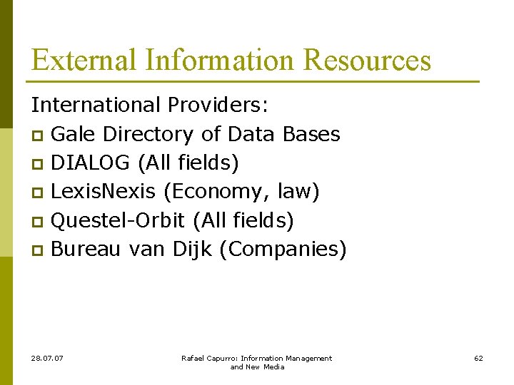 External Information Resources International Providers: p Gale Directory of Data Bases p DIALOG (All