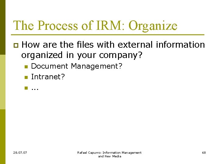 The Process of IRM: Organize p How are the files with external information organized