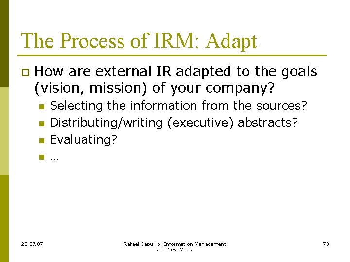 The Process of IRM: Adapt p How are external IR adapted to the goals