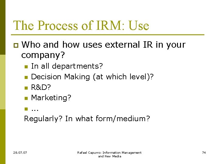 The Process of IRM: Use p Who and how uses external IR in your