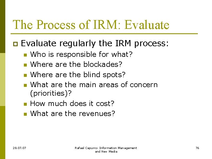 The Process of IRM: Evaluate p Evaluate regularly the IRM process: n n n