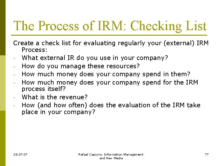 The Process of IRM: Checking List Create a check list for evaluating regularly your