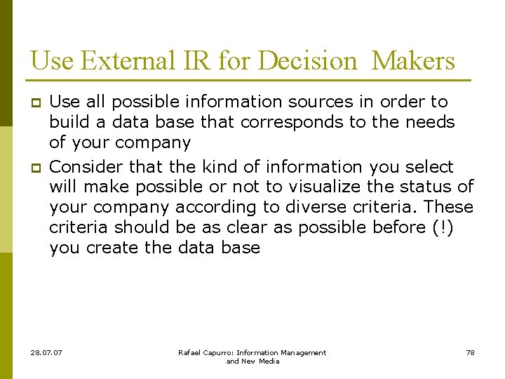 Use External IR for Decision Makers p p Use all possible information sources in