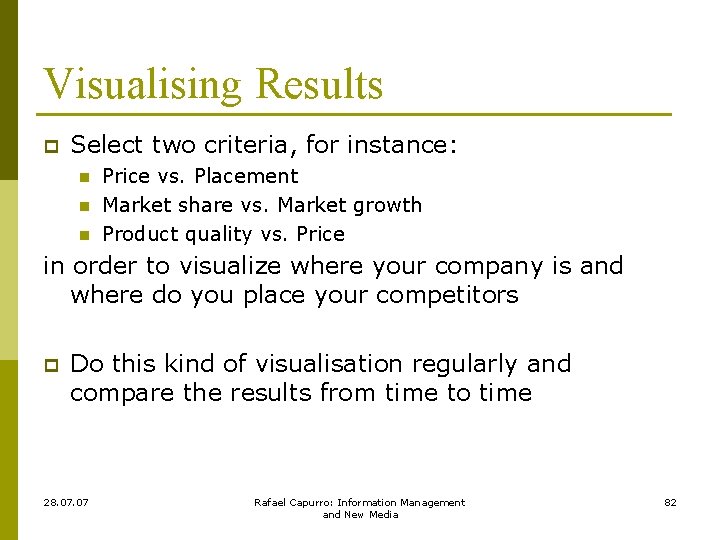 Visualising Results p Select two criteria, for instance: n n n Price vs. Placement